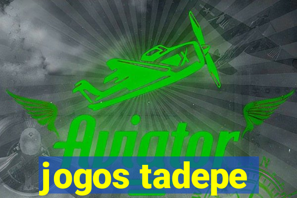 jogos tadepe